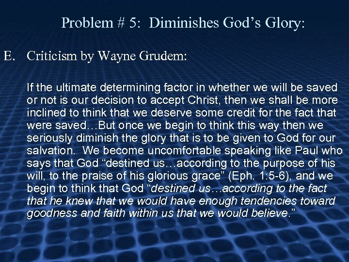 Problem # 5: Diminishes God’s Glory: E. Criticism by Wayne Grudem: If the ultimate