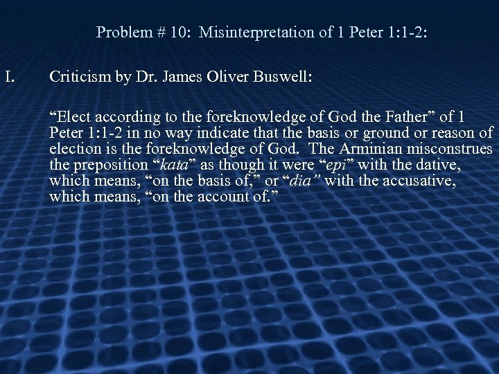 Problem # 10: Misinterpretation of 1 Peter 1: 1 -2: I. Criticism by Dr.