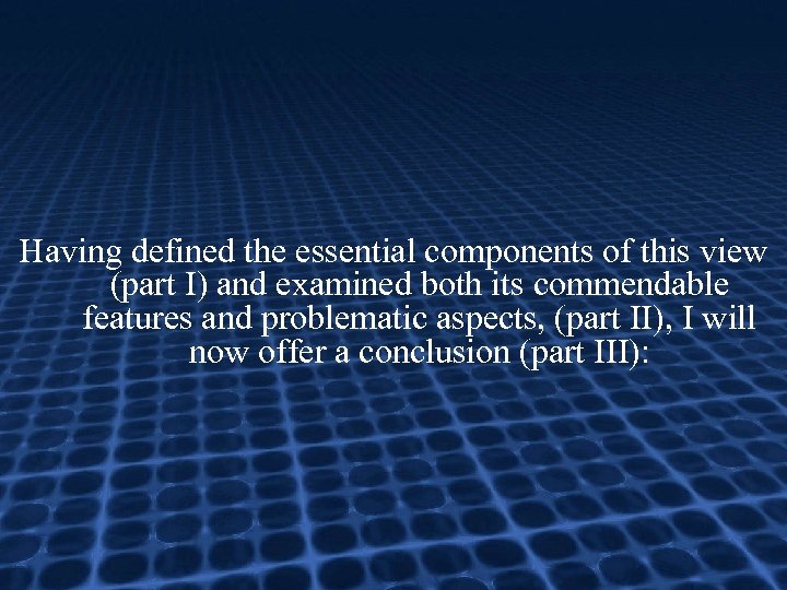 Having defined the essential components of this view (part I) and examined both its