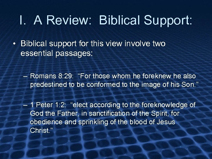 I. A Review: Biblical Support: • Biblical support for this view involve two essential