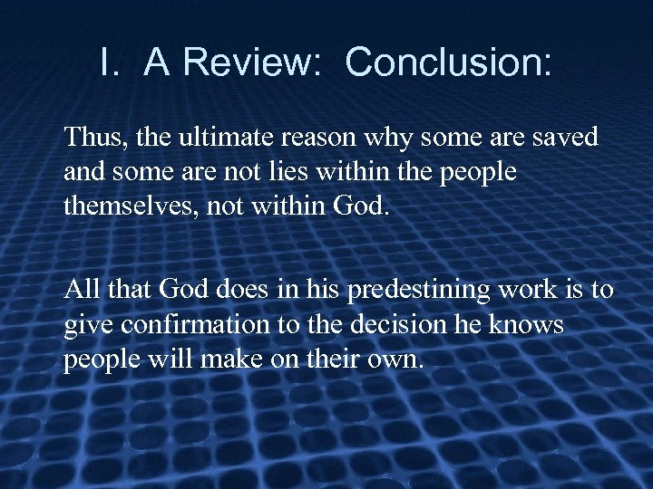I. A Review: Conclusion: Thus, the ultimate reason why some are saved and some