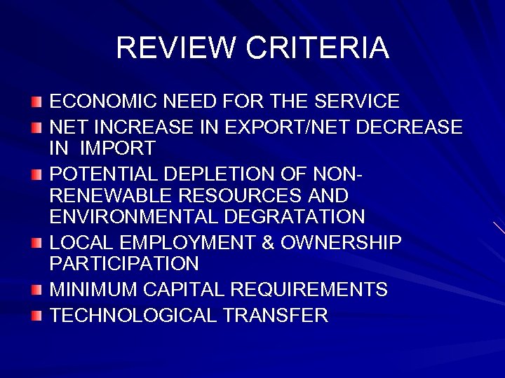 REVIEW CRITERIA ECONOMIC NEED FOR THE SERVICE NET INCREASE IN EXPORT/NET DECREASE IN IMPORT