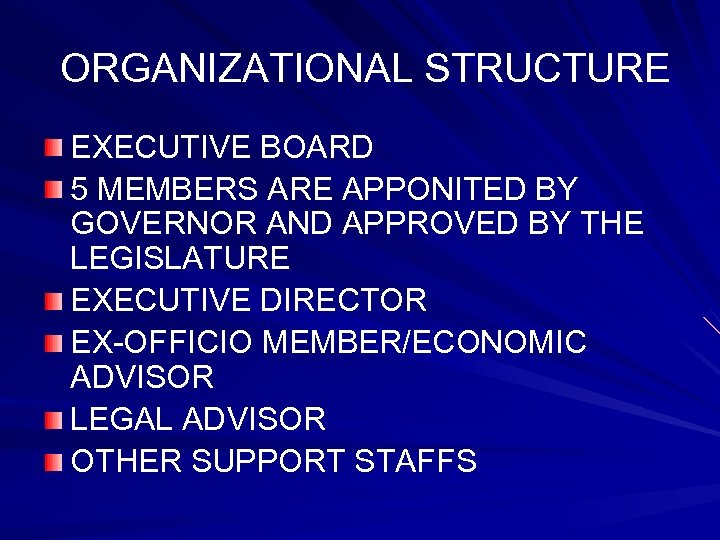 ORGANIZATIONAL STRUCTURE EXECUTIVE BOARD 5 MEMBERS ARE APPONITED BY GOVERNOR AND APPROVED BY THE
