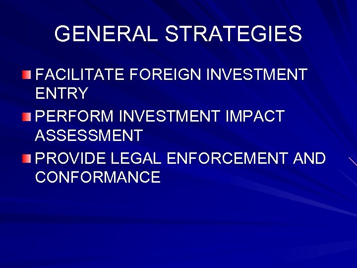 GENERAL STRATEGIES FACILITATE FOREIGN INVESTMENT ENTRY PERFORM INVESTMENT IMPACT ASSESSMENT PROVIDE LEGAL ENFORCEMENT AND