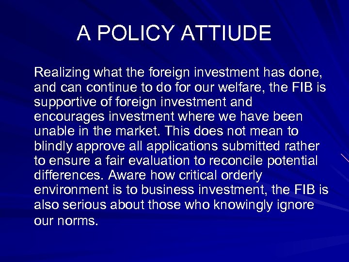 A POLICY ATTIUDE Realizing what the foreign investment has done, and can continue to