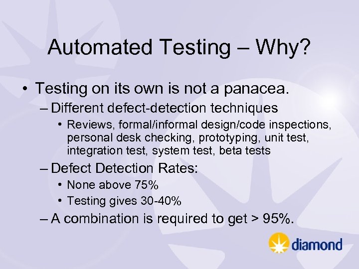 Automated Testing – Why? • Testing on its own is not a panacea. –