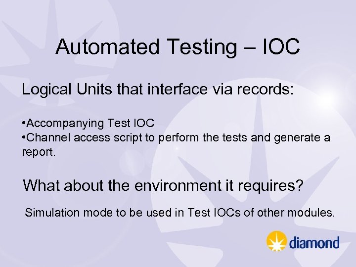 Automated Testing – IOC Logical Units that interface via records: • Accompanying Test IOC