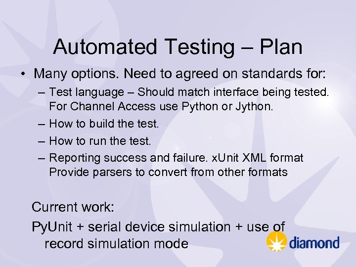 Automated Testing – Plan • Many options. Need to agreed on standards for: –