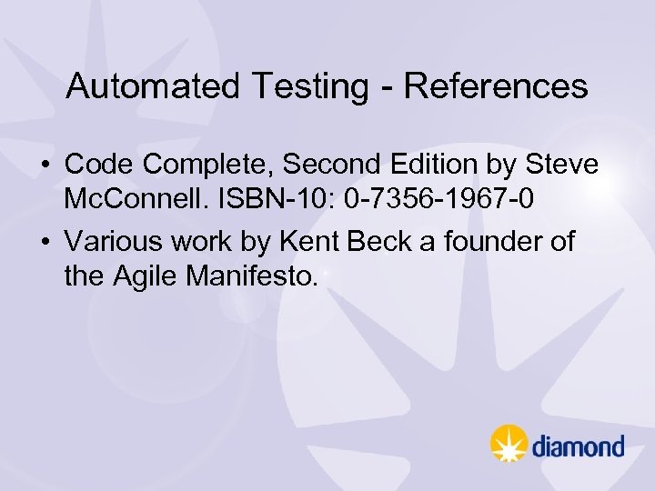 Automated Testing - References • Code Complete, Second Edition by Steve Mc. Connell. ISBN-10: