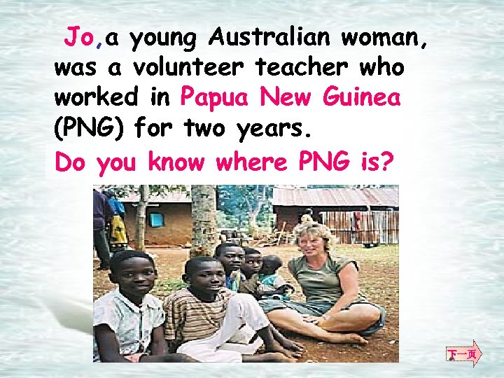Jo, a young Australian woman, was a volunteer teacher who worked in Papua New