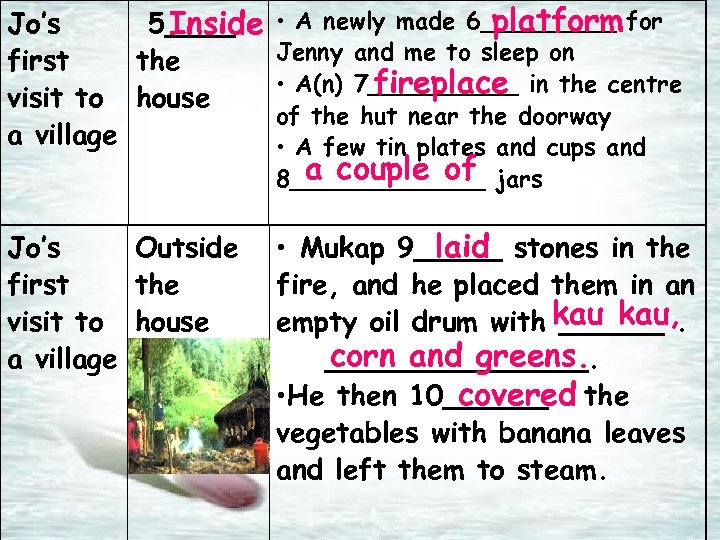 Jo’s 5____ Inside first the visit to house a village • A newly made