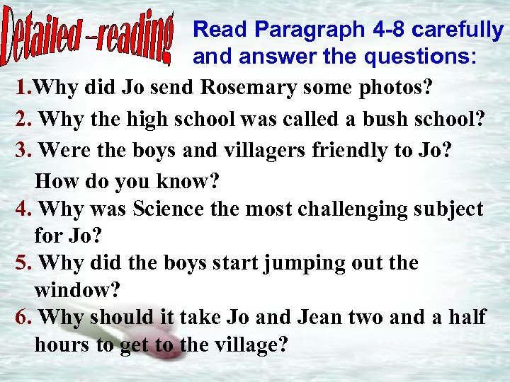 Read Paragraph 4 -8 carefully and answer the questions: 1. Why did Jo send