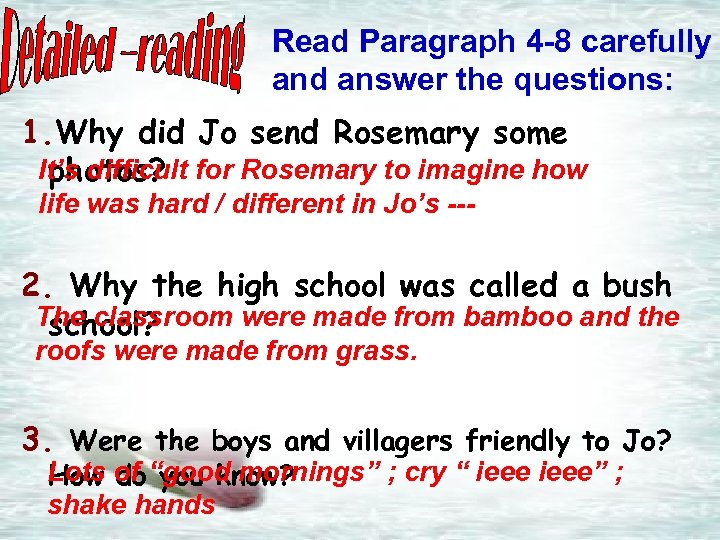 Read Paragraph 4 -8 carefully and answer the questions: 1. Why did Jo send