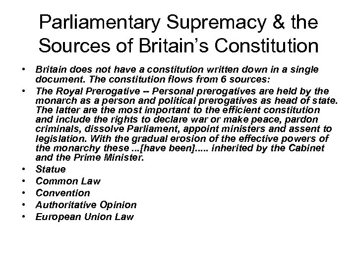 Parliamentary Supremacy & the Sources of Britain’s Constitution • Britain does not have a