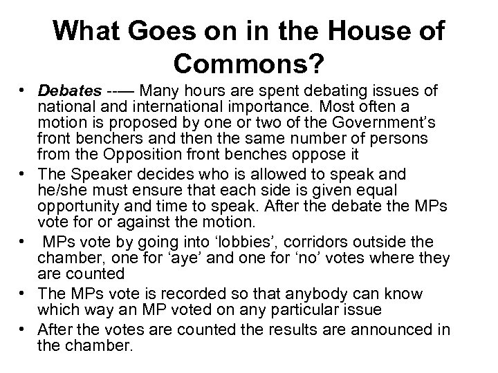 What Goes on in the House of Commons? • Debates — Many hours are