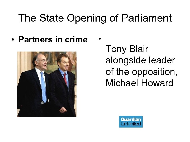 The State Opening of Parliament • Partners in crime • Tony Blair alongside leader