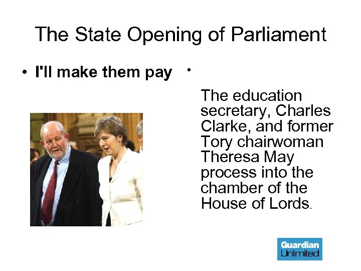 The State Opening of Parliament • I'll make them pay • The education secretary,