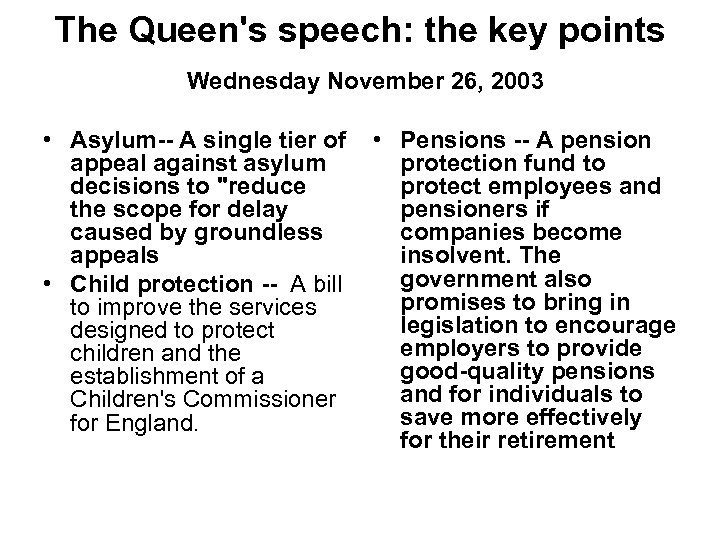 The Queen's speech: the key points Wednesday November 26, 2003 • Asylum-- A single