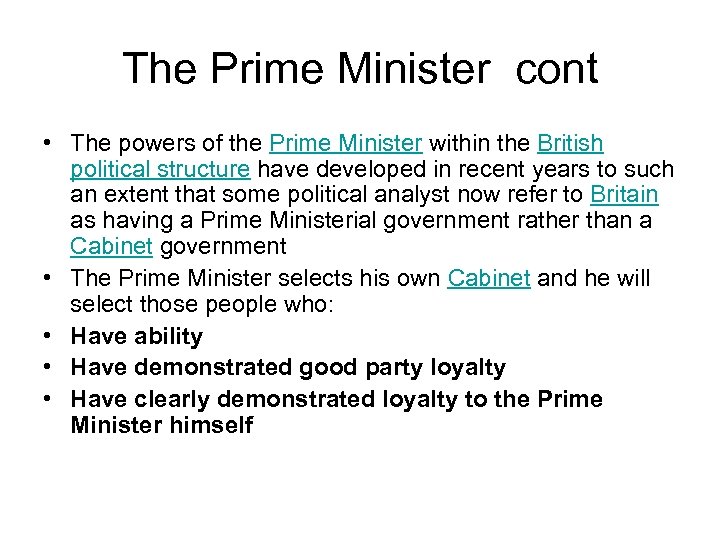 The Prime Minister cont • The powers of the Prime Minister within the British