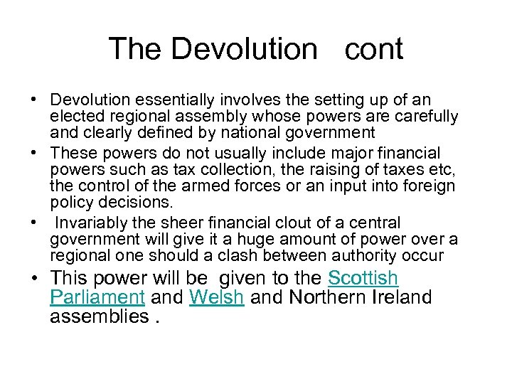 The Devolution cont • Devolution essentially involves the setting up of an elected regional