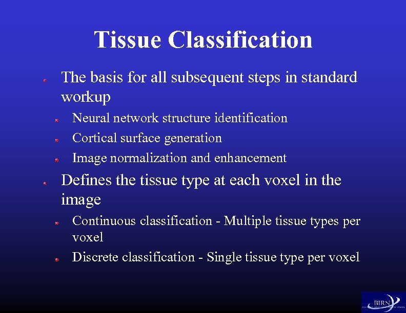 Tissue Classification The basis for all subsequent steps in standard workup Neural network structure