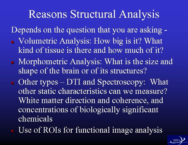 Reasons Structural Analysis Depends on the question that you are asking Volumetric Analysis: How