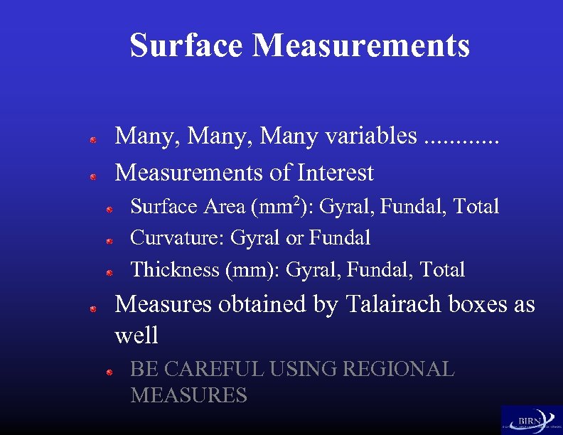 Surface Measurements Many, Many variables. . . Measurements of Interest Surface Area (mm 2):