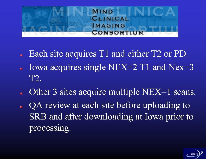 Image Acquisition Each site acquires T 1 and either T 2 or PD. Iowa