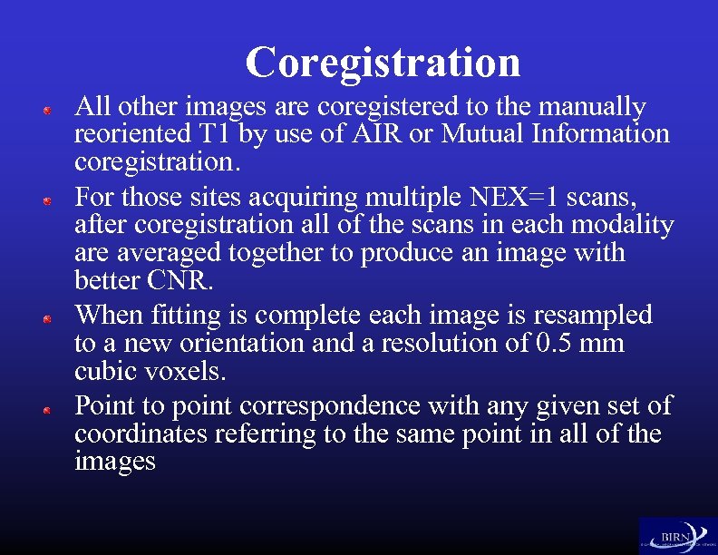 Coregistration All other images are coregistered to the manually reoriented T 1 by use