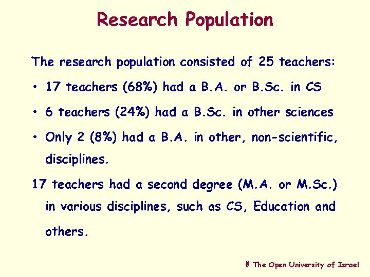 Research Population The research population consisted of 25 teachers: • 17 teachers (68%) had