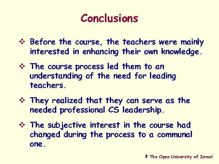 Conclusions v Before the course, the teachers were mainly interested in enhancing their own