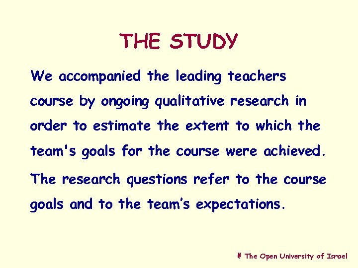 THE STUDY We accompanied the leading teachers course by ongoing qualitative research in order