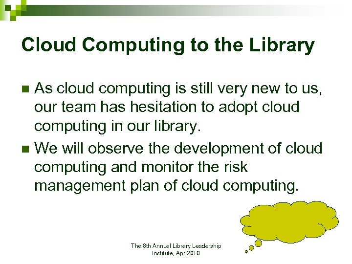 Cloud Computing to the Library As cloud computing is still very new to us,