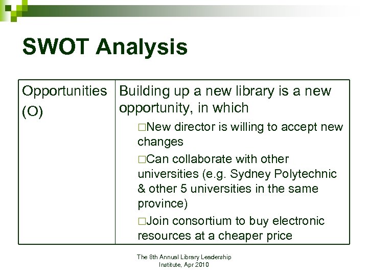 SWOT Analysis Opportunities Building up a new library is a new opportunity, in which