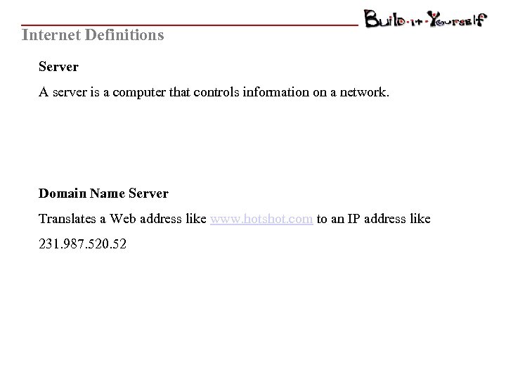 Internet Definitions Server A server is a computer that controls information on a network.