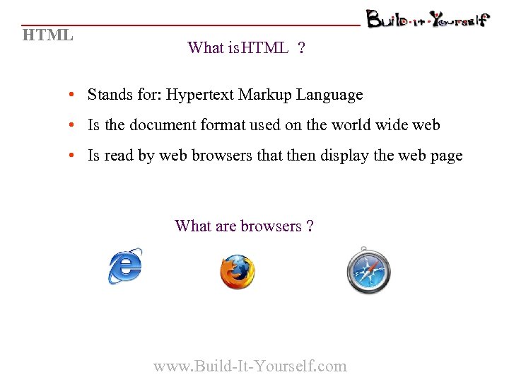 HTML What is HTML ? • Stands for: Hypertext Markup Language • Is the