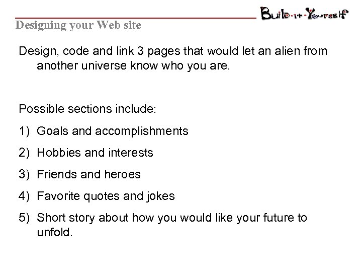 Designing your Web site Design, code and link 3 pages that would let an