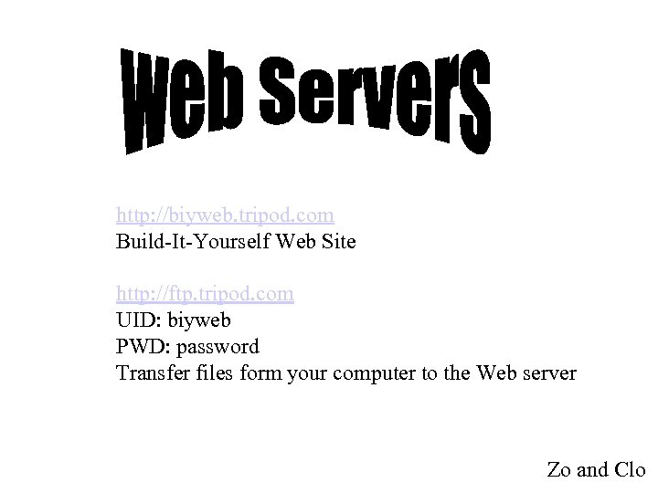 http: //biyweb. tripod. com Build-It-Yourself Web Site http: //ftp. tripod. com UID: biyweb PWD: