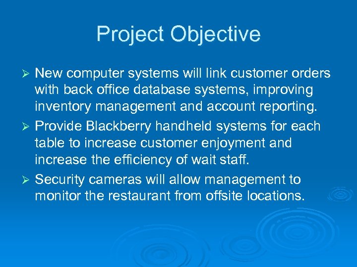 Project Objective New computer systems will link customer orders with back office database systems,