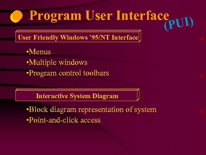 Program User Interface UI) (P User Friendly Windows ’ 95/NT Interface • Menus •