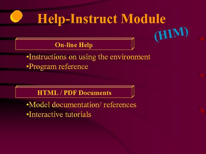 Help-Instruct Module On-line Help • Instructions on using the environment • Program reference HTML