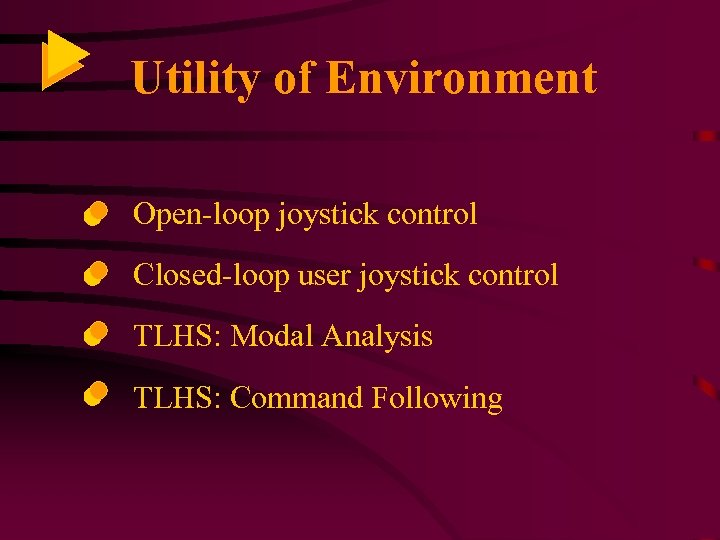 Utility of Environment Open-loop joystick control Closed-loop user joystick control TLHS: Modal Analysis TLHS: