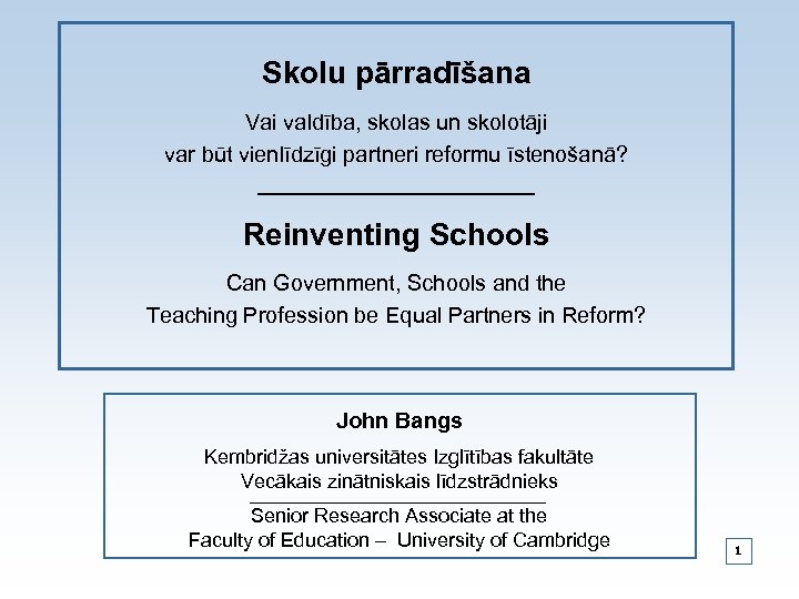 Skolu pārradīšana Vai valdība, skolas un skolotāji var būt vienlīdzīgi partneri reformu īstenošanā? _____________