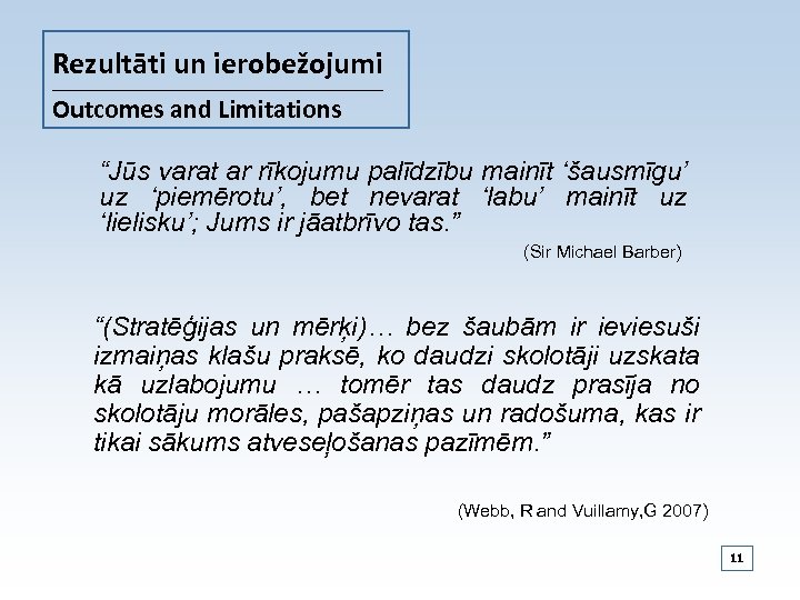 Rezultāti un ierobežojumi ______________________________________ Outcomes and Limitations “Jūs varat ar rīkojumu palīdzību mainīt ‘šausmīgu’