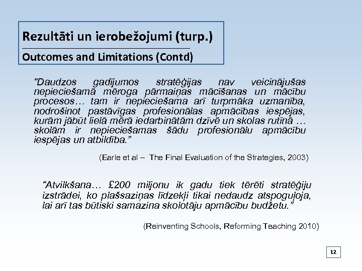 Rezultāti un ierobežojumi (turp. ) __________________________________________ Outcomes and Limitations (Contd) “Daudzos gadījumos stratēģijas nav