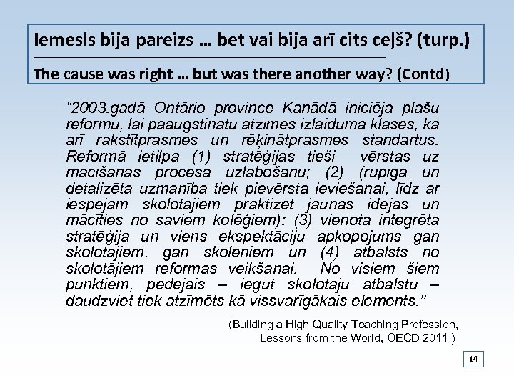 Iemesls bija pareizs … bet vai bija arī cits ceļš? (turp. ) ______________________________________________________________ The