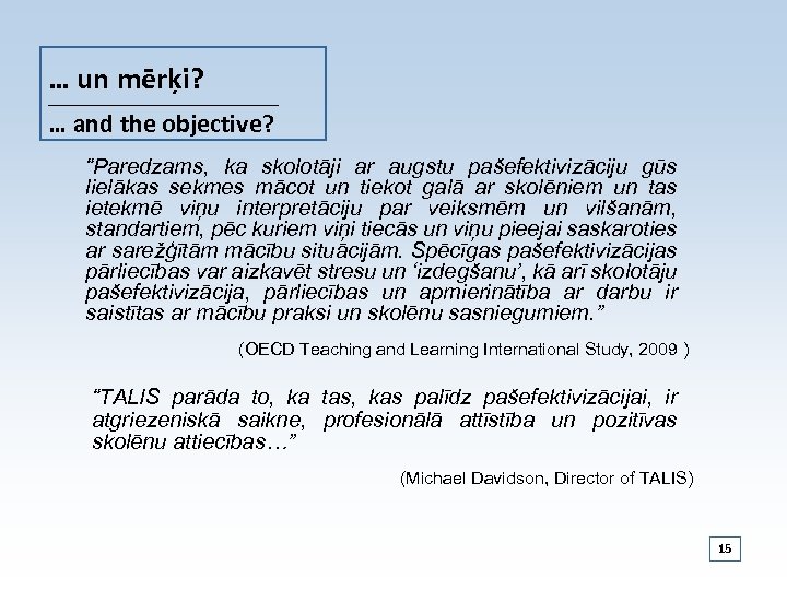 … un mērķi? ___________________________ … and the objective? “Paredzams, ka skolotāji ar augstu pašefektivizāciju