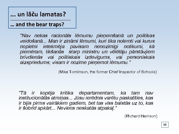 . . . un lāču lamatas? _______________________________ … and the bear traps? “Nav nekas