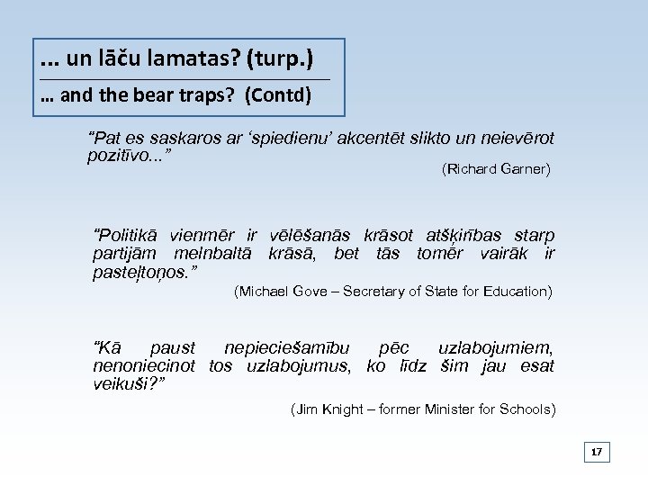 . . . un lāču lamatas? (turp. ) _________________________________________ … and the bear traps?