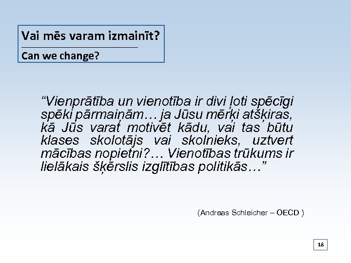 Vai mēs varam izmainīt? ______________________________ Can we change? “Vienprātība un vienotība ir divi ļoti